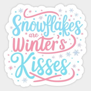 Snowflakes are winter's kisses Sticker